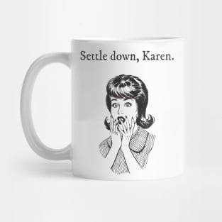 Settle Down Karen Mug